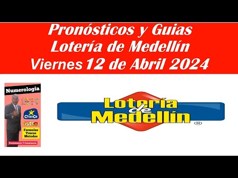 Lotería De Medellín: ¡descubre Los Pronósticos Y Guías Para El Viernes 12 De Abril 2024
