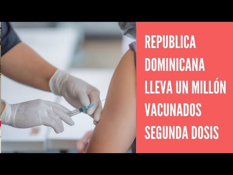 República Dominicana con un millón de personas vacunadas con segunda dosis vacuna contra Covid-19