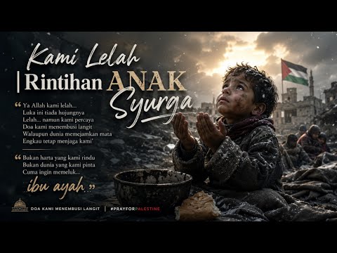 KAMI LELAH | Rintihan Anak Syurga-Lagu Kemanusiaan Tentang Penderitaan Anak-Anak Palestin