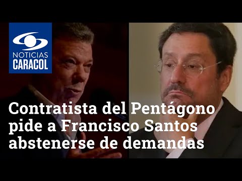 Contratista del Pentágono pide a Francisco Santos abstenerse de demandas