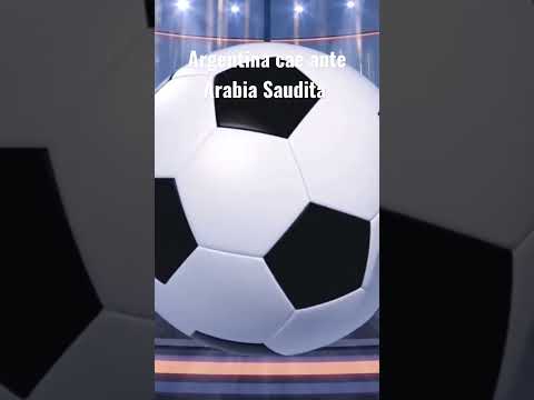 Argentina cae ante Arabia Saudita 2 a 1