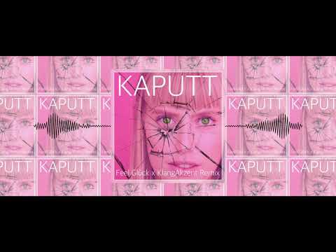 Lea - Kaputt (Feel Glück x KlangAkzent Remix)
