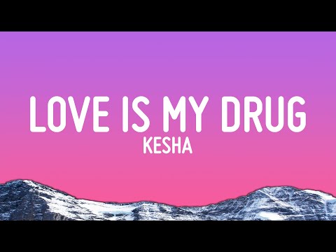 Kesha - Your Love Is My Drug (Lyrics)