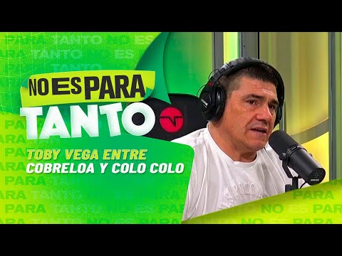 Toby Vega revela: el llamado de Cobreloa y la oportunidad con Colo Colo - No Es Para Tanto
