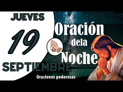 oración de la noche de hoy JUEVES 19 DE SEPTIEMBRE DE 2024 oración católica