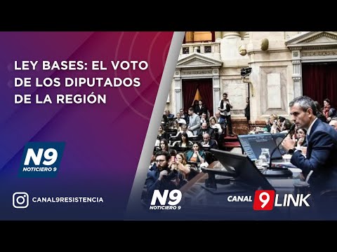 LEY BASES: EL VOTO DE LOS DIPUTADOS DE LA REGIÓN - NOTICIERO 9