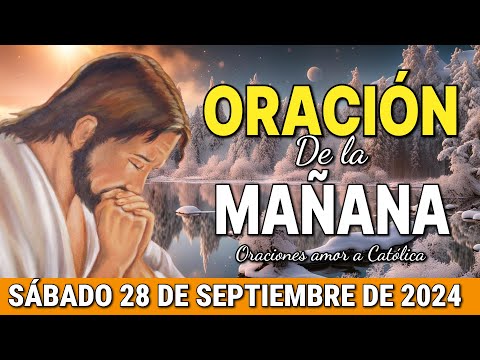 Oración de la Mañana del día Sábado 28 de Septiembre de 2024 - Oraciones amor a Católica