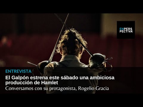 El Galpón estrena Hamlet en una ambiciosa producción: Hablamos con Rogelio Gracia, el protagonista