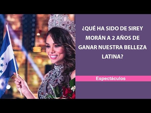 ¿Qué ha sido de Sirey Morán a 2 años de ganar Nuestra Belleza Latina?