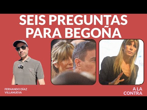 Seis preguntas para Begoña