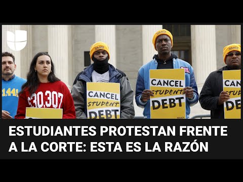 Protestan frente a Corte Suprema, que escucha argumentos sobre plan para aliviar deuda estudiantil