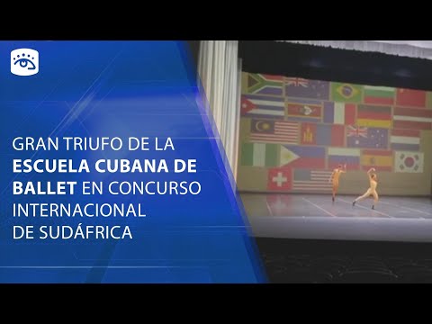 Cuba -? Gran triufo de la escuela cubana de ballet en Concurso Internacional de Sudáfrica