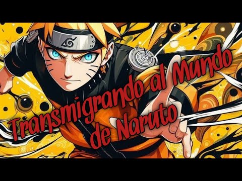 Cap 1 Naruto una Transmigracion a otro Mundo
