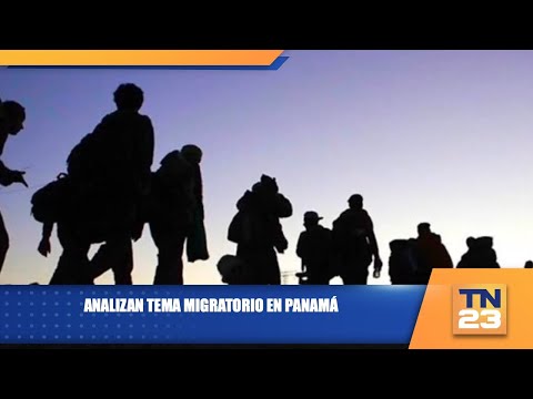 Analizan tema migratorio en Panamá