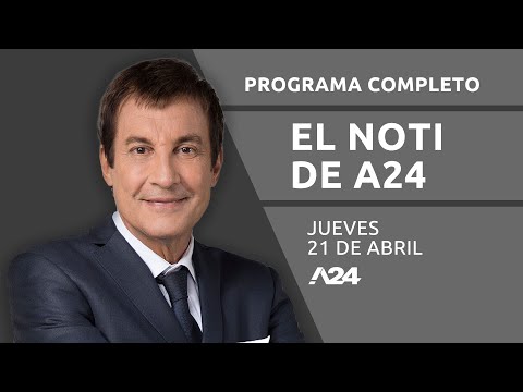 El loco del palo +Sextorsión +C.Richeri +Juan Pablo Chiesa #ElNotiA24 I PROGRAMA COMPLETO 21/04/2022
