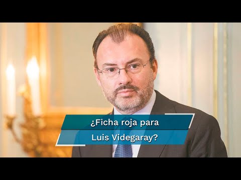 Luis Videgaray. FGR buscaba ficha roja contra el exfuncionario