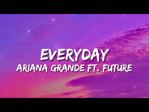 Ariana Grande - Everyday (Lyrics) ft. Future - 1 Hour (Clean)