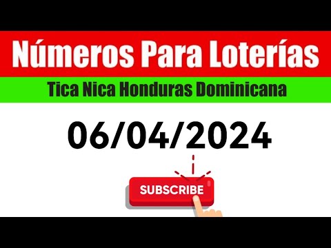 Numeros Para Las Loterias HOY 06/04/2024 BINGOS Nica Tica Honduras Y Dominicana