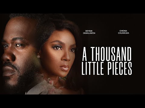 A THOUSAND LITTLE PIECES | CHIOMA CHUKWUKA,DEYEMI OKANLAWON | LATEST FULL NIGERIAN MOVIE 2026