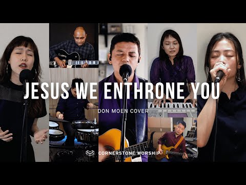 Jesus, We Enthrone You (Don Moen) - Bob Nathaniel | Cornerstone Worship