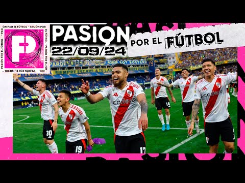 PASIÓN POR EL FÚTBOL - Programa 22/09/24 - River ganó el Superclásico vs Boca con final electrizante