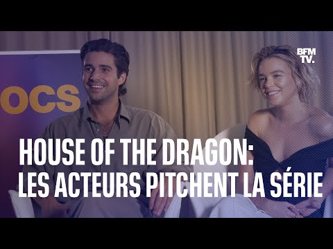 House of the Dragon: les acteurs du préquel de Game of Thrones refont le pitch