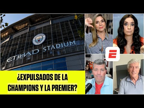 MANCHESTER CITY puede ser EXPULSADO de la CHAMPIONS LEAGUE y la PREMIER como castigo | Exclusivos