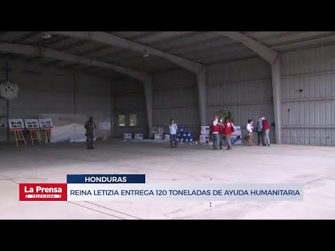 Reina Letizia entrega 120 toneladas de ayuda humanitaria para hondureños afectados por tormentas