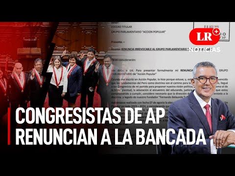 Acción Popular: Ocho congresistas renuncian y se queda con siete integrantes | LR+ Noticias