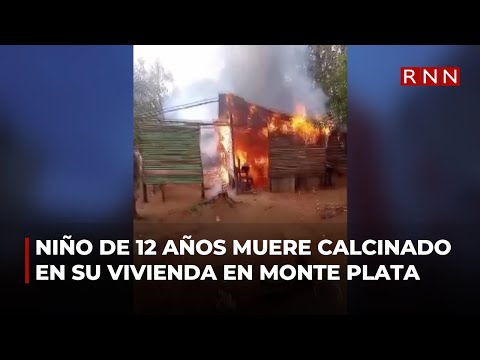Niño de 12 años fallece calcinado tras incendiarse vivienda en Monte Plata