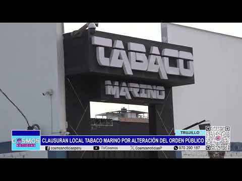 Trujillo: clausuran local Tabaco Marino por alteración del orden público