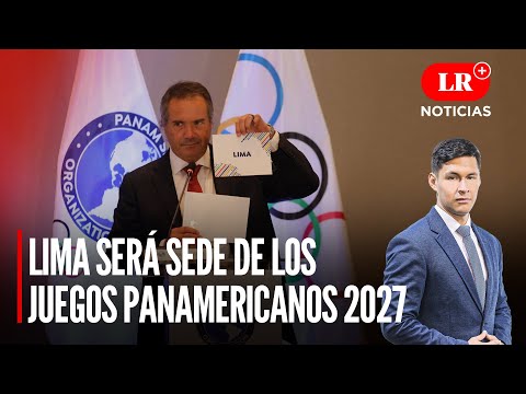 Lima será sede de los Juegos Panamericanos 2027  | LR+ Noticias