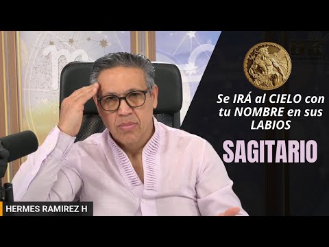 SAGITARIO: Se IRÁ al CIELO con tu NOMBRE en sus LABIOS. Tiene mucho que AGRADECERTE. Te CUIDARÁ