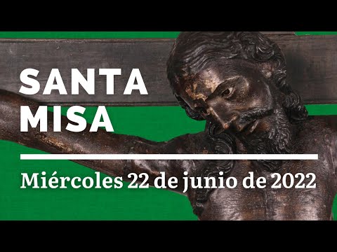 Santa Misa | Miércoles XII del Tiempo Ordinario | 22-junio-2022