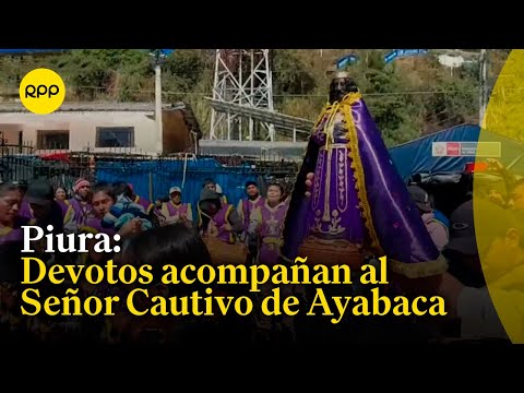 Piura: Peregrinos y devotos acompañan la procesión del Señor Cautivo de Ayabaca