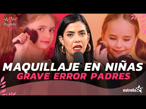 Clarissa Guerrero explica que dejar las niñas maquillar es un grave error