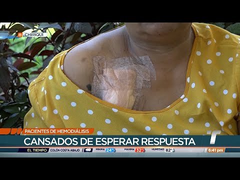 Pacientes de hemodiálisis de Chiriquí viven una pesadilla