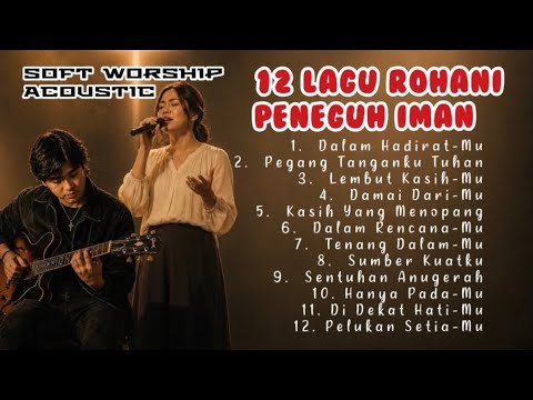 ✝️Lagu Rohani Kristen Peneguh Iman Vol. 1 ~ Soft Worship