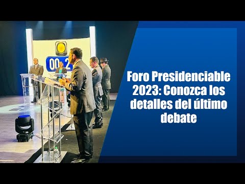 Foro Presidenciable 2023: Conozca los detalles del último debate