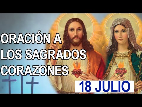 ORACION AL SAGRADO CORAZÓN DE JESÚS INMACULADO CORAZÓN DE MARÍA 18 DE JULIO