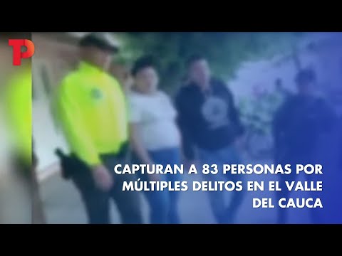 Capturan a 83 personas por múltiples delitos en el Valle del Cauca | 27.01.2023 | TpNoticias