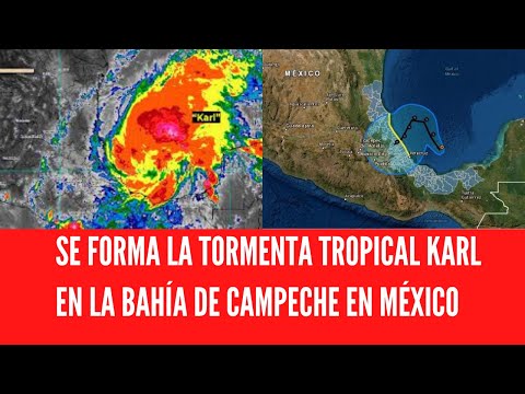 SE FORMA LA TORMENTA TROPICAL KARL EN LA BAHÍA DE CAMPECHE EN MÉXICO