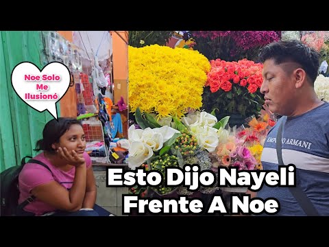 OMG Nayeli De MaIa Gana Acompañó A Noe A Comprar Las Flores Que Le Dará A Toñita