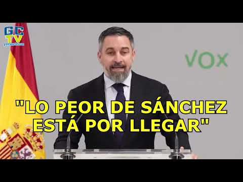 Lo peor de Pedro Sánchez está por llegar Santiago Abascal (VOX)