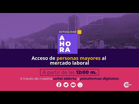 Acceso de personas mayores al mercado laboral | AHORA | 13 de octubre de 2023