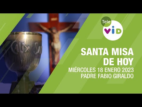 Misa de hoy  Miércoles 18 de Enero 2023, Padre Fabio Giraldo - Tele VID