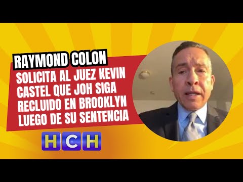 Raymond Colon solicita al Juez Kevin Castel que JOH siga recluido en Brooklyn luego de su sentencia