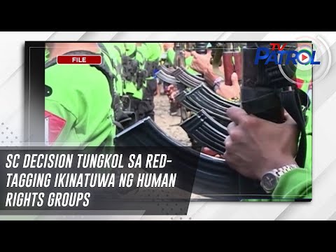 SC decision tungkol sa red-tagging ikinatuwa ng human rights groups | TV Patrol