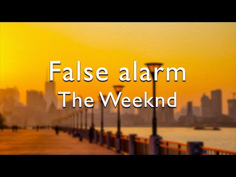 The Weeknd - False Alarm(Lyrics)
