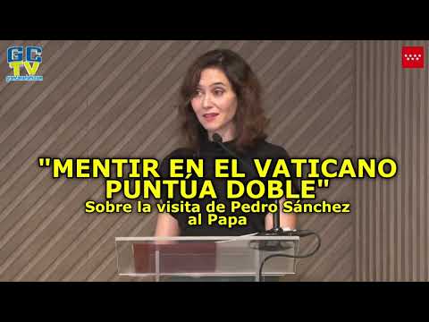 Mentir en el Vaticano puntúa doble Isabel Díaz Ayuso sobre la visita de Pedro Sánchez al Papa